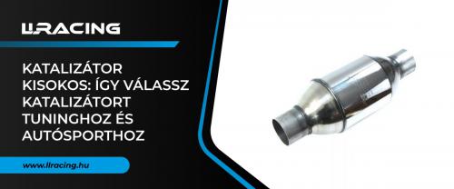 Katalizátor kisokos - Így válassz katalizátort tuninghoz és autósporthoz